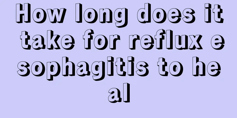 How long does it take for reflux esophagitis to heal
