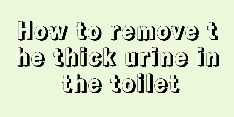 How to remove the thick urine in the toilet