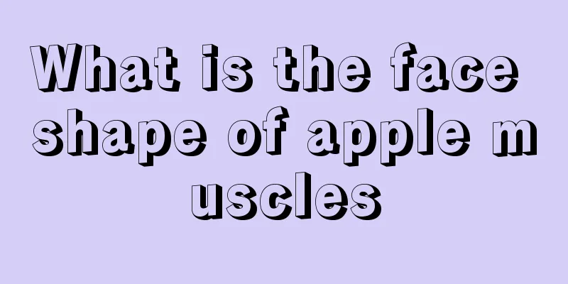 What is the face shape of apple muscles
