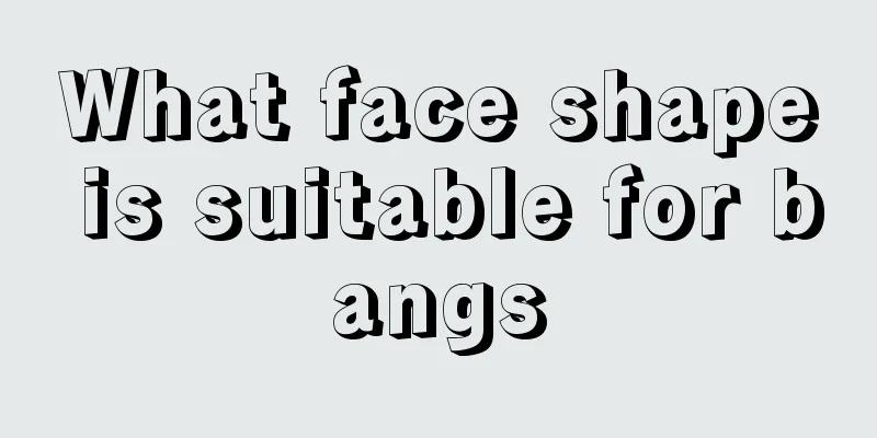 What face shape is suitable for bangs