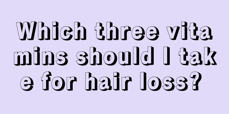 Which three vitamins should I take for hair loss? 