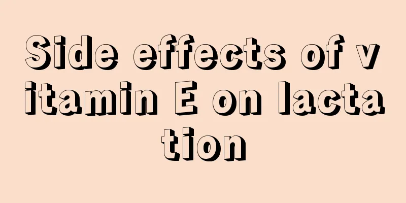 Side effects of vitamin E on lactation