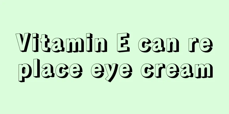 Vitamin E can replace eye cream