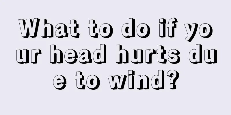 What to do if your head hurts due to wind?