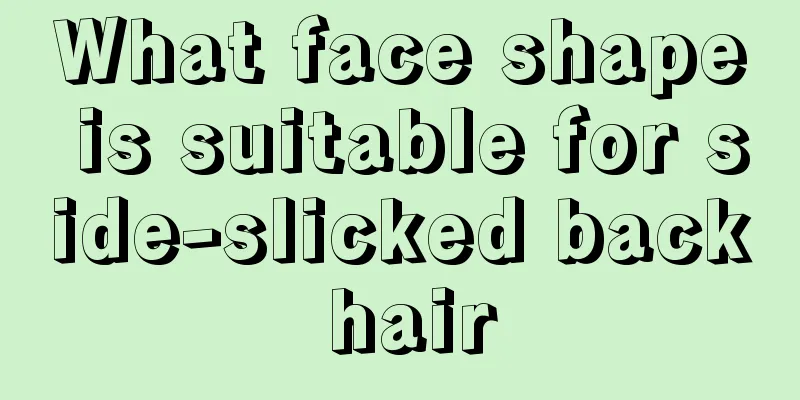 What face shape is suitable for side-slicked back hair