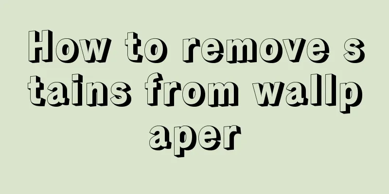 How to remove stains from wallpaper