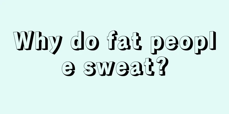 Why do fat people sweat?