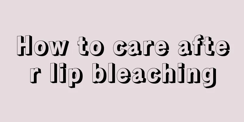 How to care after lip bleaching