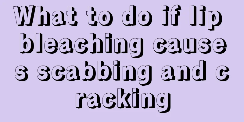 What to do if lip bleaching causes scabbing and cracking
