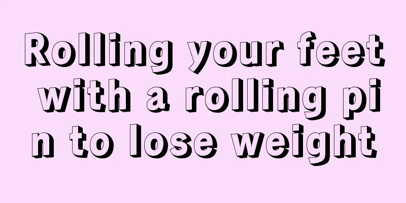 Rolling your feet with a rolling pin to lose weight
