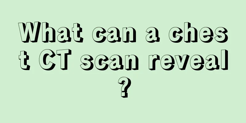 What can a chest CT scan reveal?