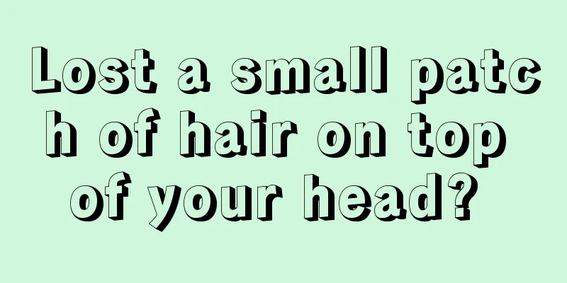 Lost a small patch of hair on top of your head? 