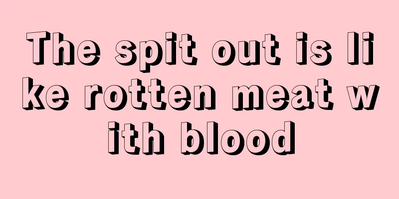 The spit out is like rotten meat with blood
