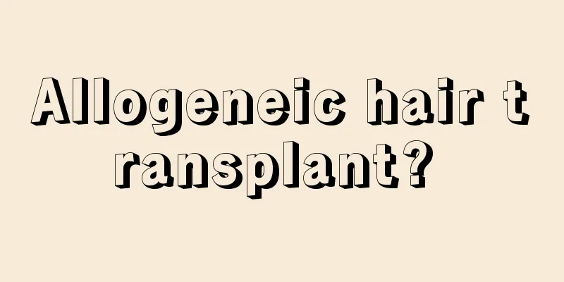 Allogeneic hair transplant? 
