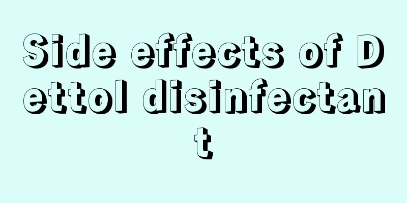 Side effects of Dettol disinfectant