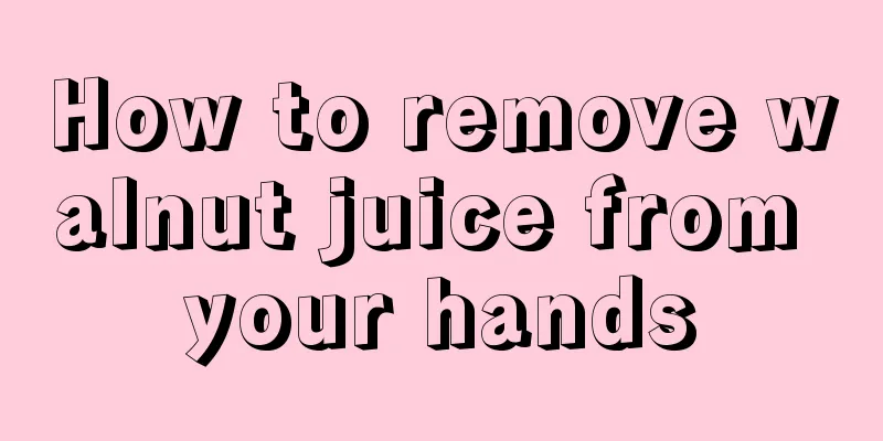 How to remove walnut juice from your hands