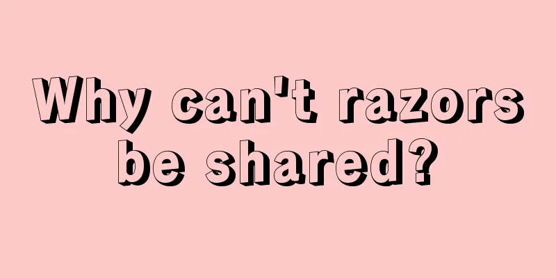 Why can't razors be shared? 