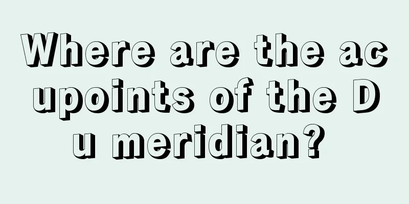 Where are the acupoints of the Du meridian? 
