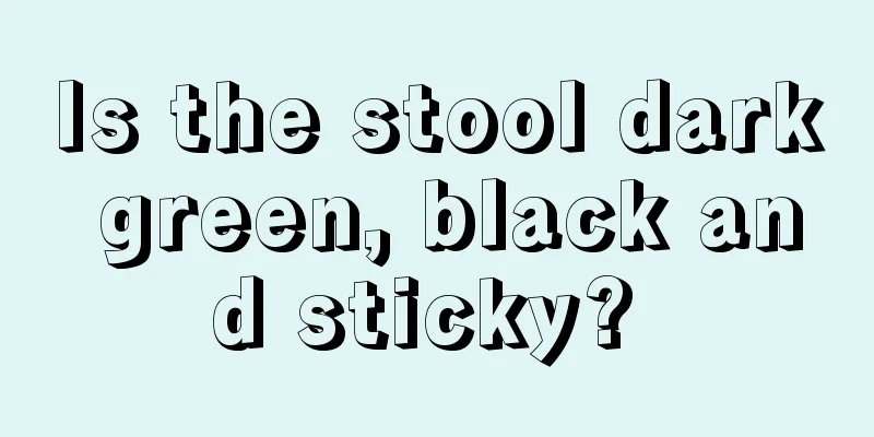 Is the stool dark green, black and sticky? 