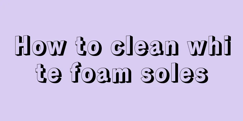 How to clean white foam soles