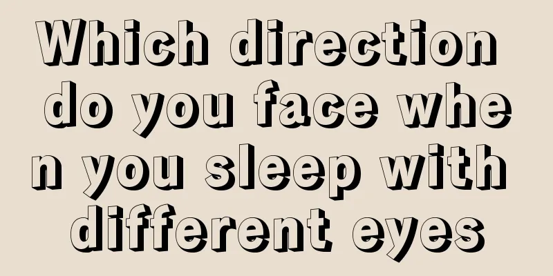 Which direction do you face when you sleep with different eyes