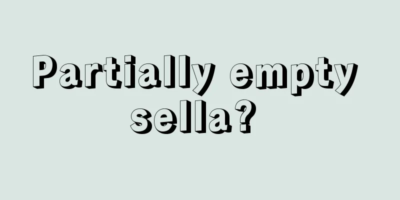 Partially empty sella? 