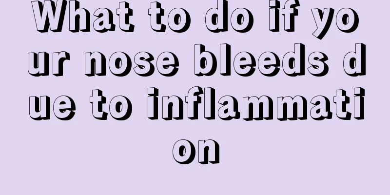 What to do if your nose bleeds due to inflammation