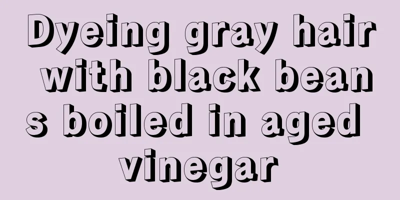 Dyeing gray hair with black beans boiled in aged vinegar