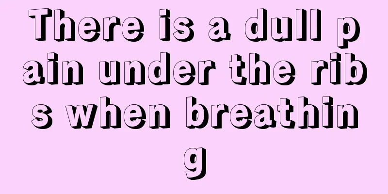 There is a dull pain under the ribs when breathing
