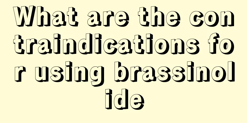 What are the contraindications for using brassinolide