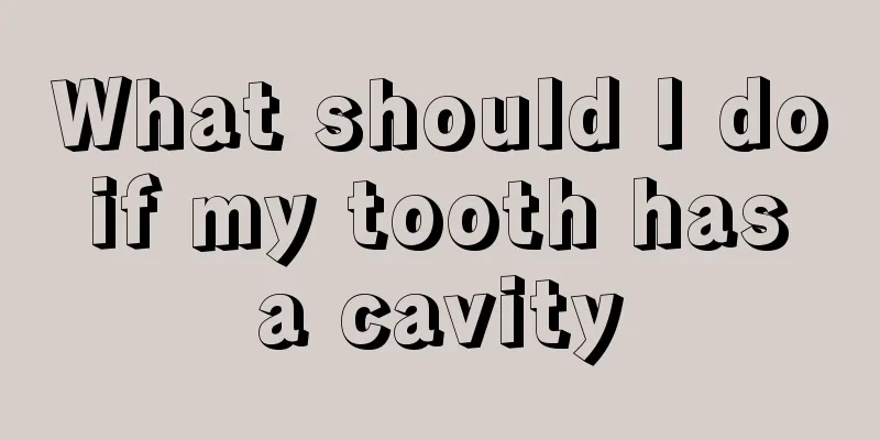 What should I do if my tooth has a cavity
