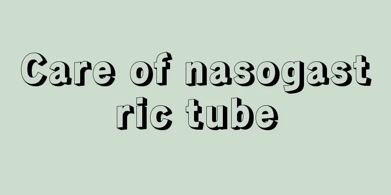 Care of nasogastric tube