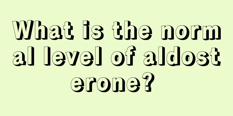 What is the normal level of aldosterone? 
