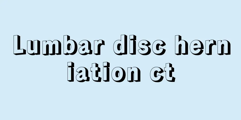 Lumbar disc herniation ct