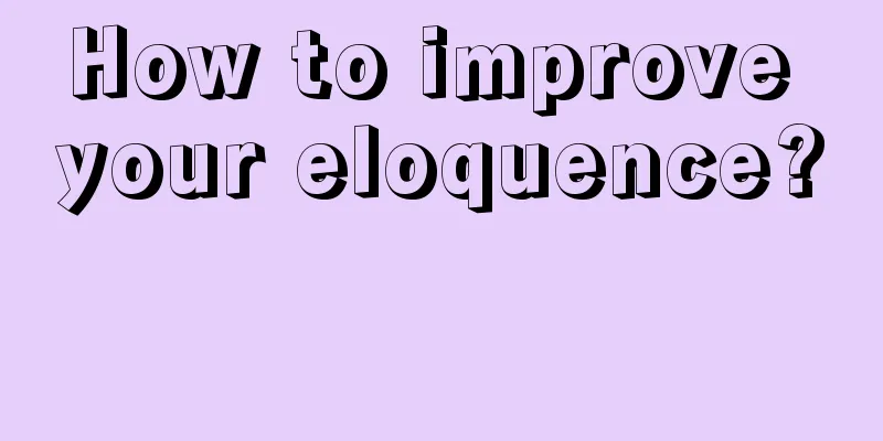 How to improve your eloquence? 