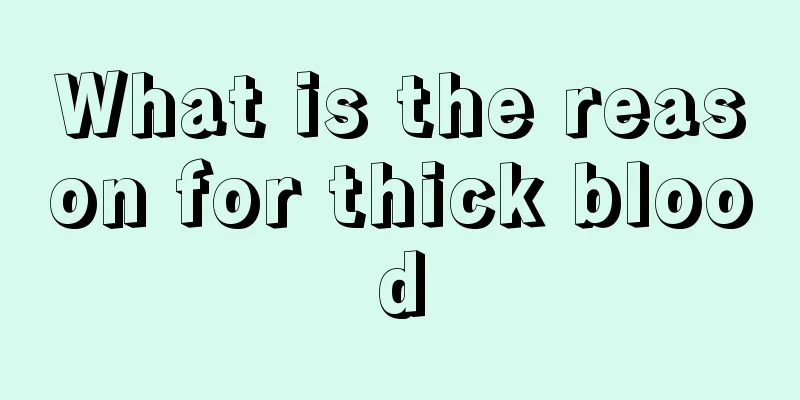 What is the reason for thick blood