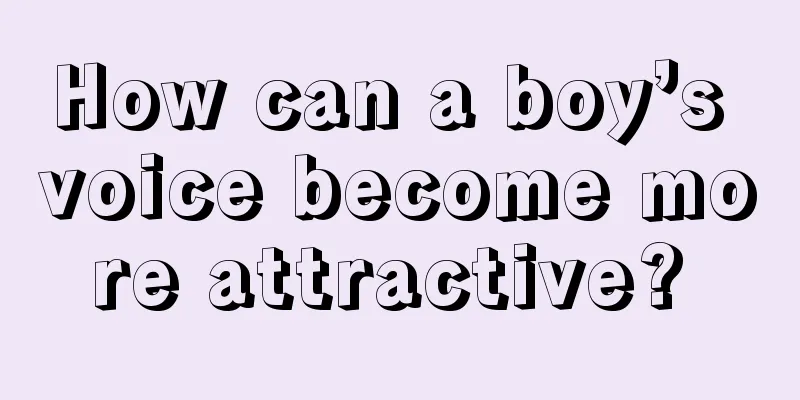 How can a boy’s voice become more attractive? 