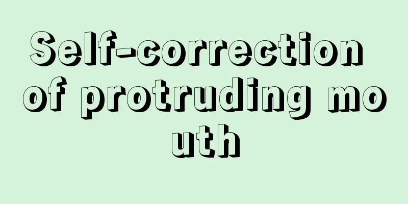 Self-correction of protruding mouth