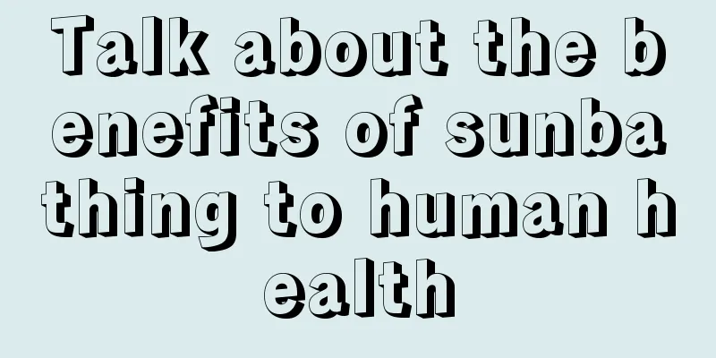 Talk about the benefits of sunbathing to human health