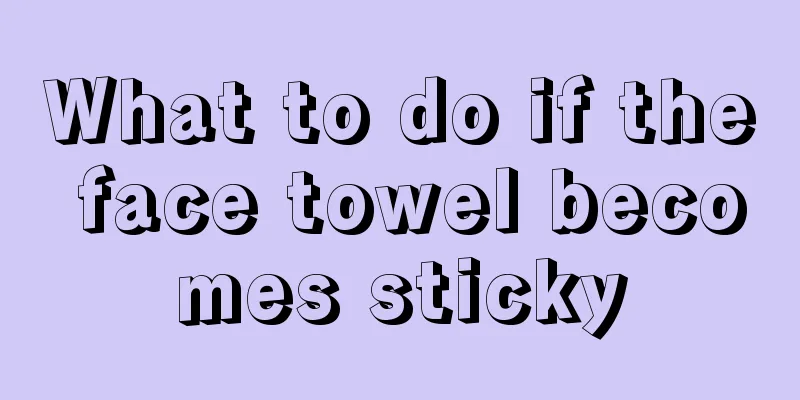 What to do if the face towel becomes sticky