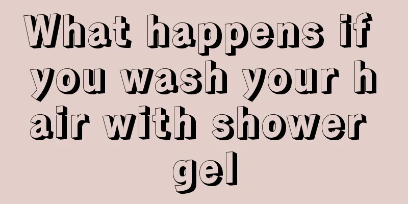 What happens if you wash your hair with shower gel