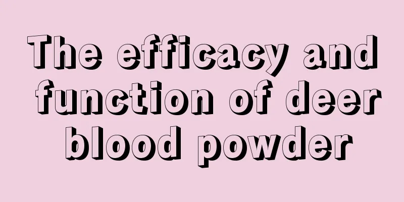 The efficacy and function of deer blood powder
