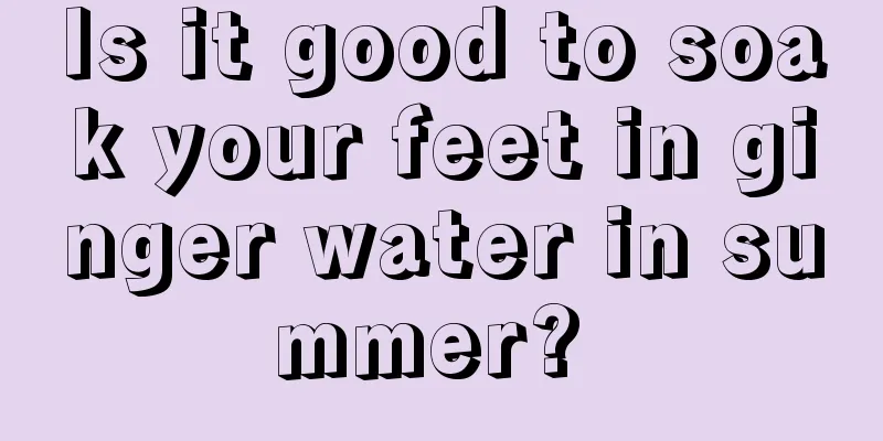 Is it good to soak your feet in ginger water in summer? 