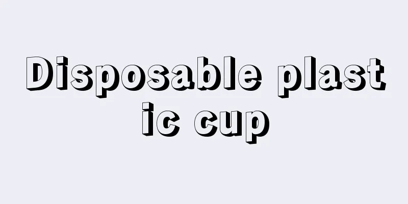 Disposable plastic cup