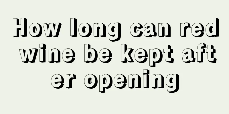 How long can red wine be kept after opening