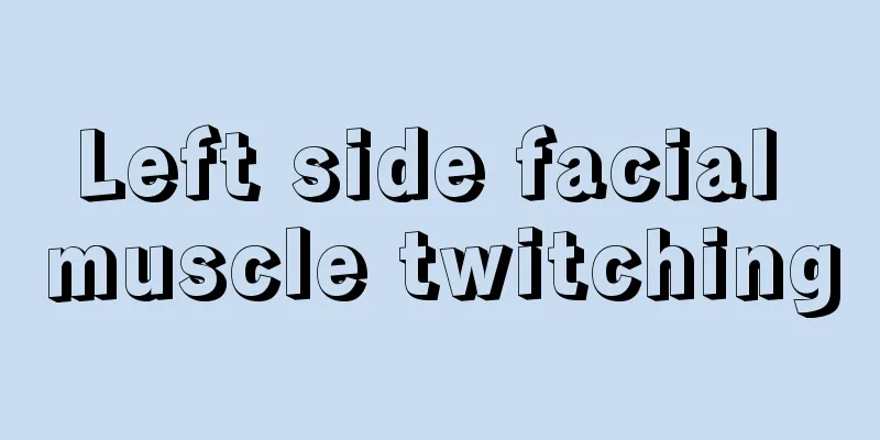 Left side facial muscle twitching