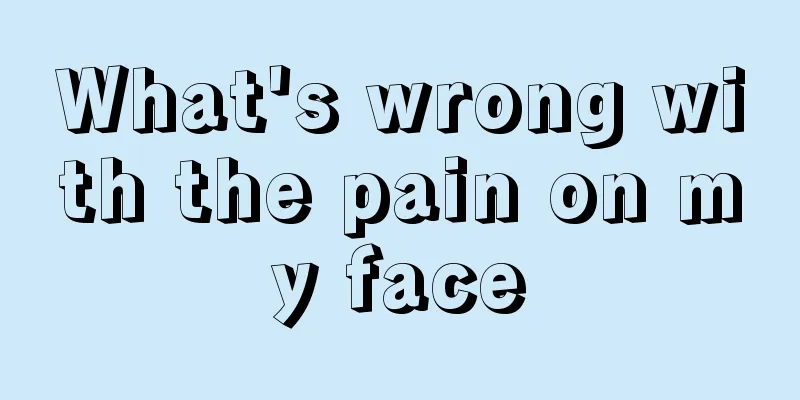 What's wrong with the pain on my face
