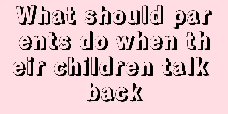 What should parents do when their children talk back