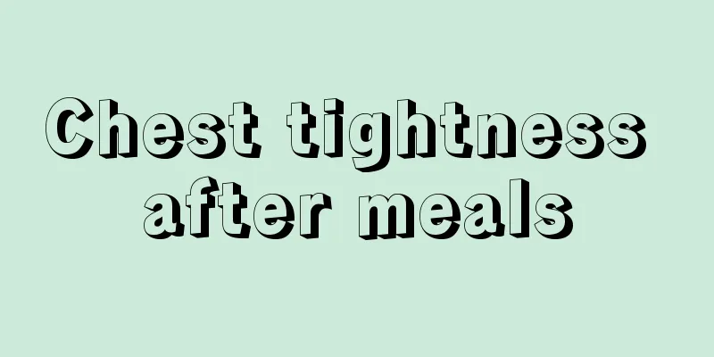 Chest tightness after meals