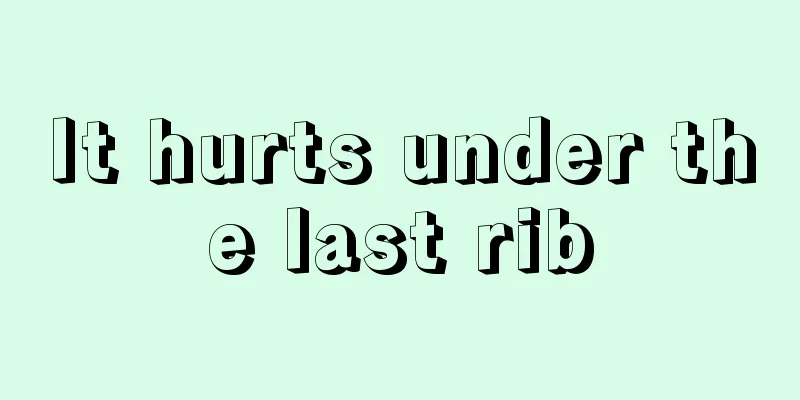 It hurts under the last rib